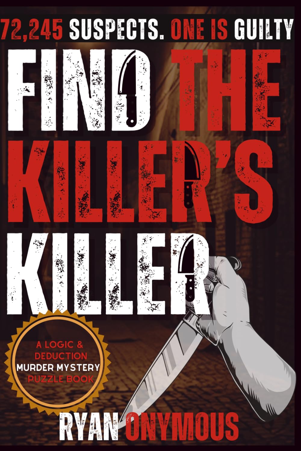 Find The Killer's Killer: A 72,245 Suspect Logic & Deduction Murder Mystery Puzzle Book | Solve the Clues | Eliminate the Noise | Catch The Killer
