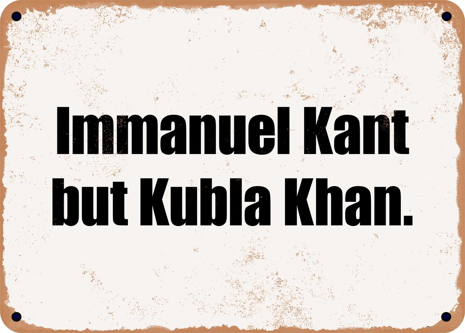 Miaomansenstore Metal Sign - Immanuel Kant But Kubla Khan Home Decor