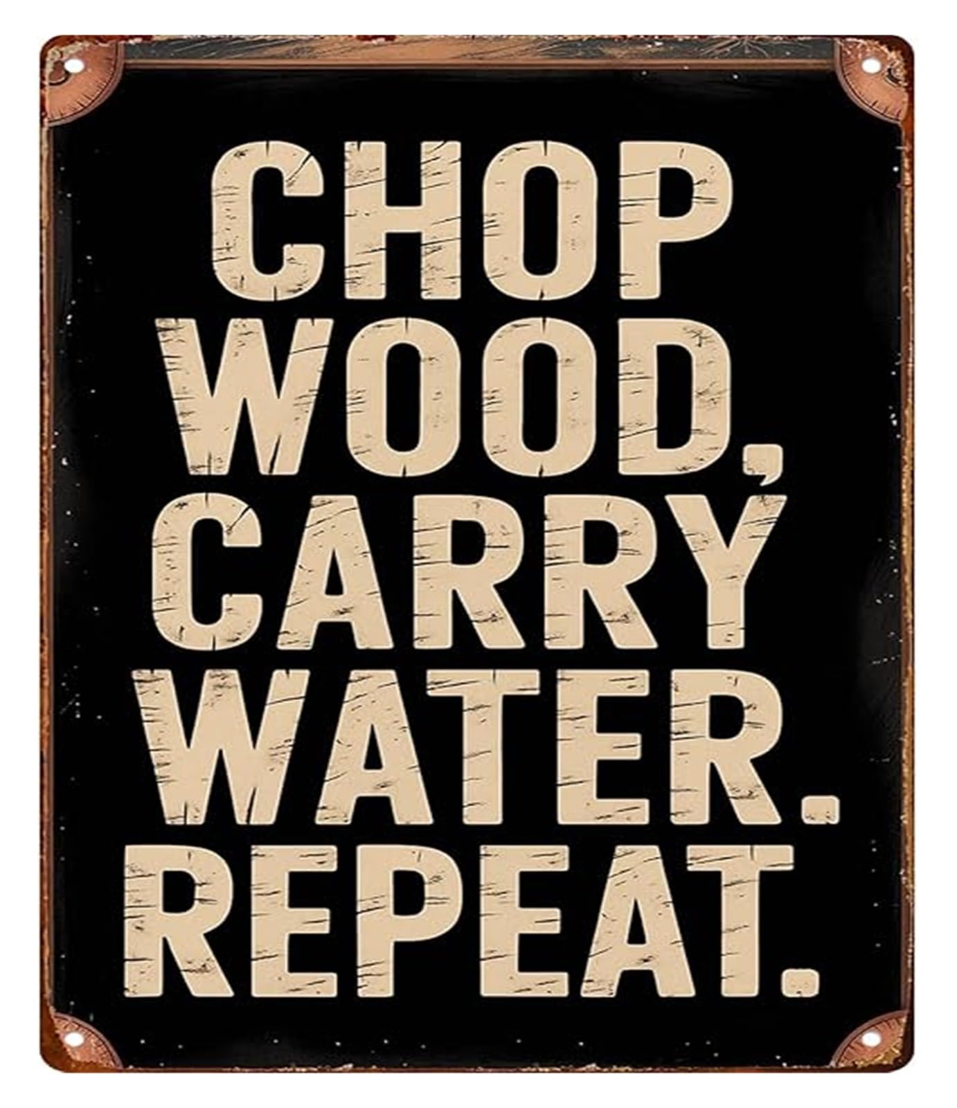 NWPNLXEA Metal Tin Sign Chop Wood Carry Water Repeat Humorous Daily Mantra For Man Cave Garage Pub 8 X 12 in