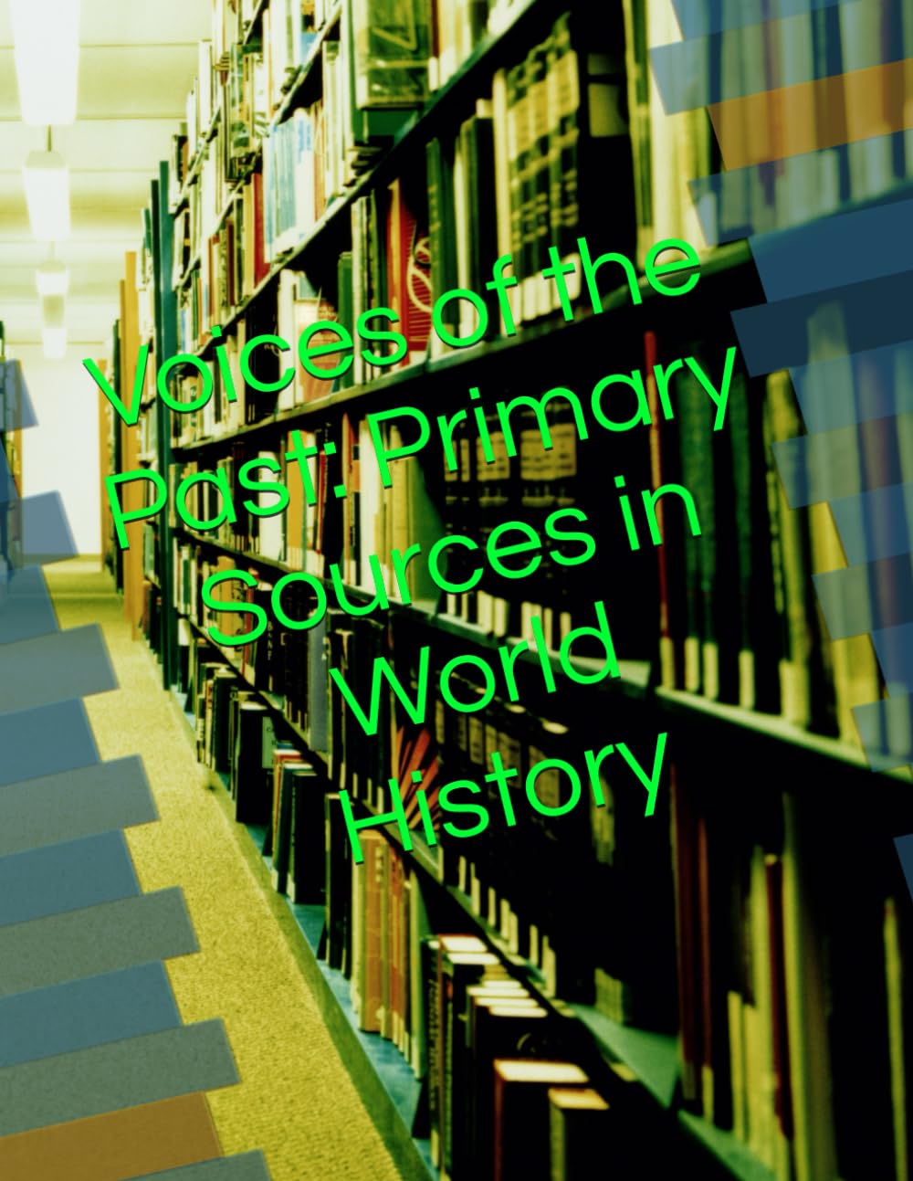 Voices of the Past: Primary Sources in World History
