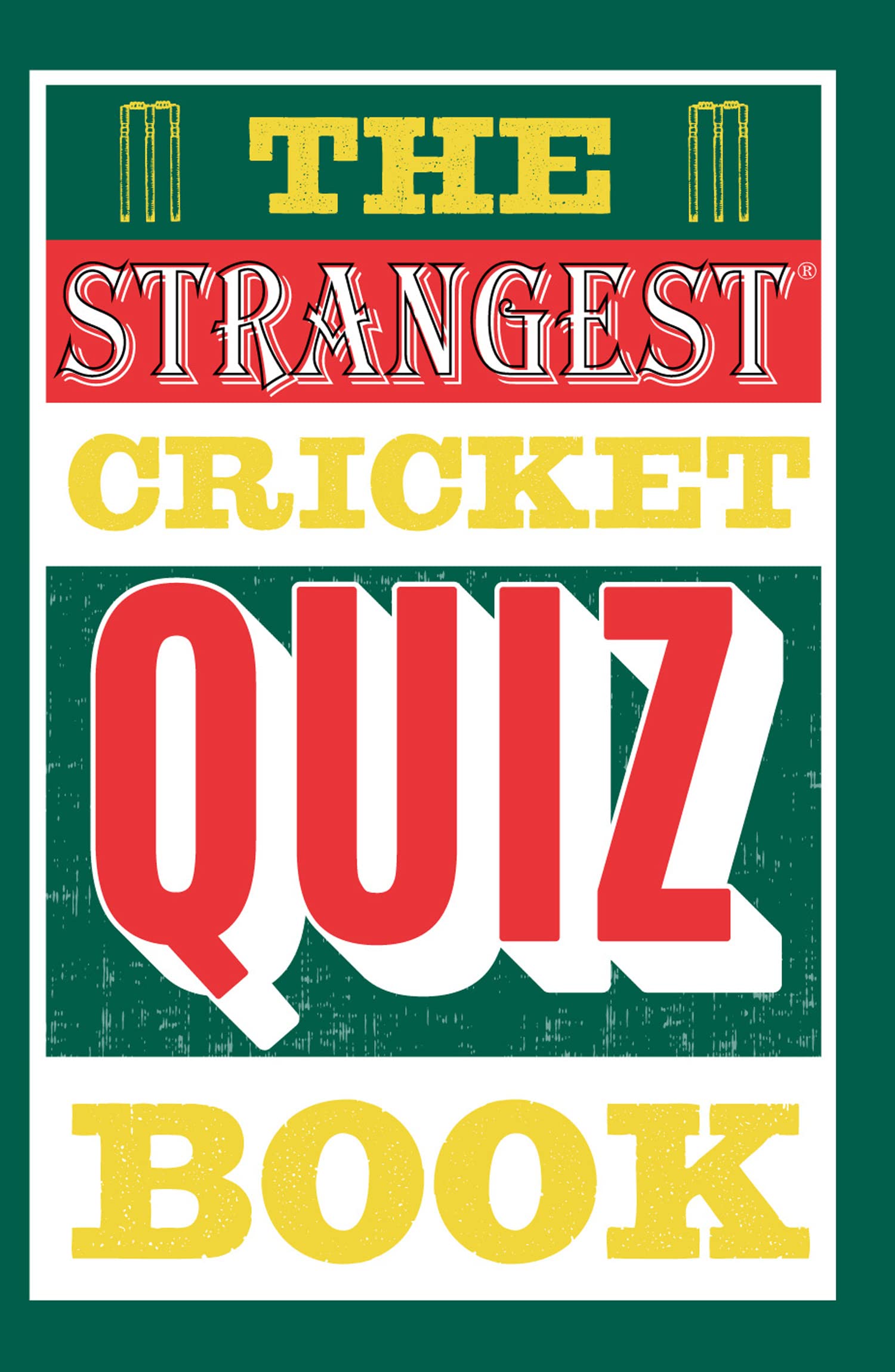 The Strangest Cricket Quiz Book: Test Your Knowledge with Challenging Trivia and Weird Facts