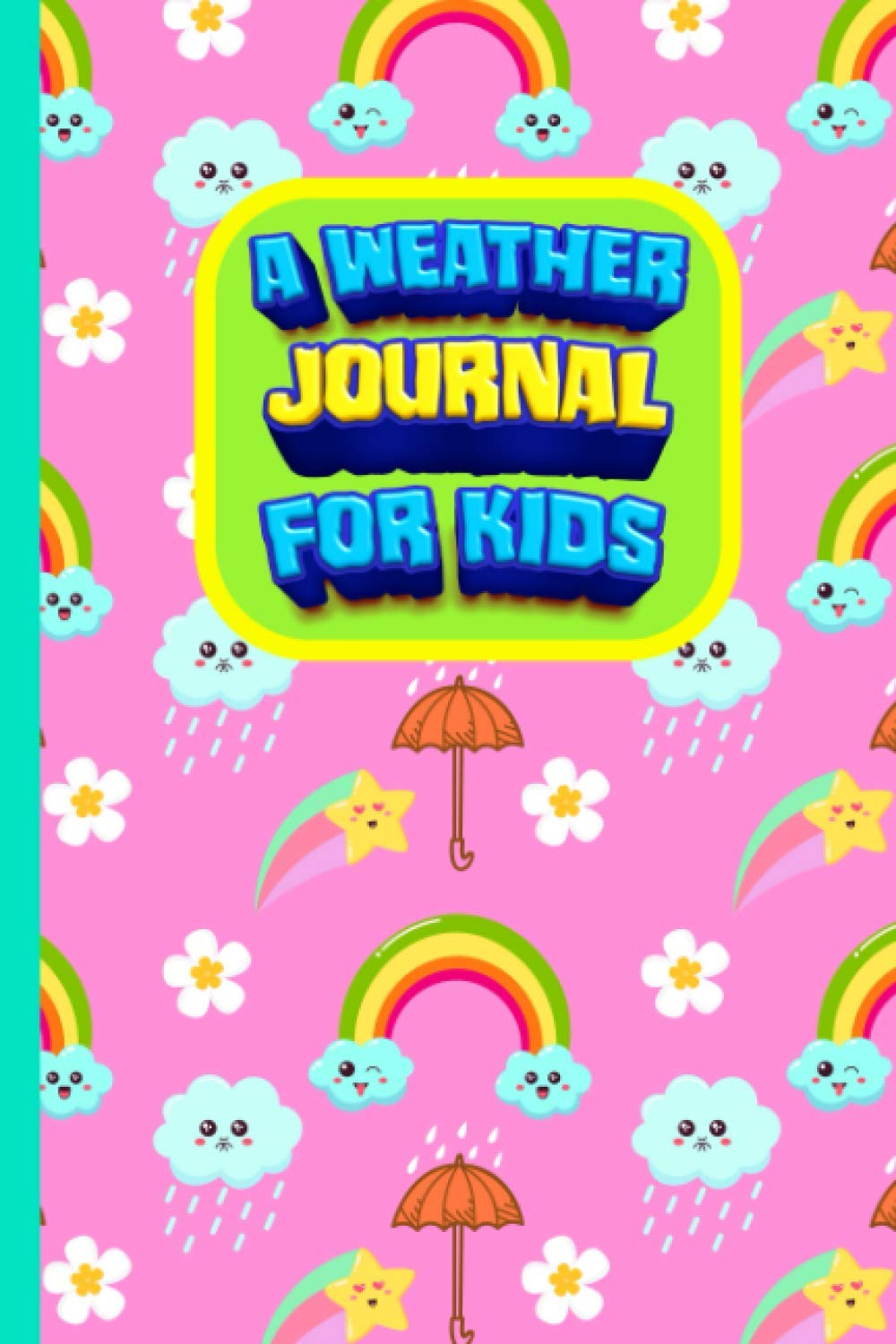 A Weather Journal For Kids: Weather Logbook For Kids | Color Draw & Kids Weather Log Book for Weather Observations