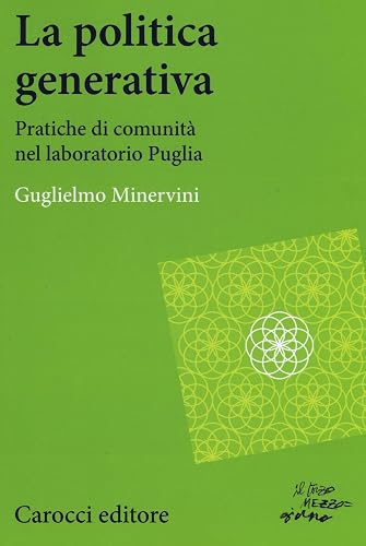 La politica generativa. Pratiche di comunità nel laboratorio Puglia