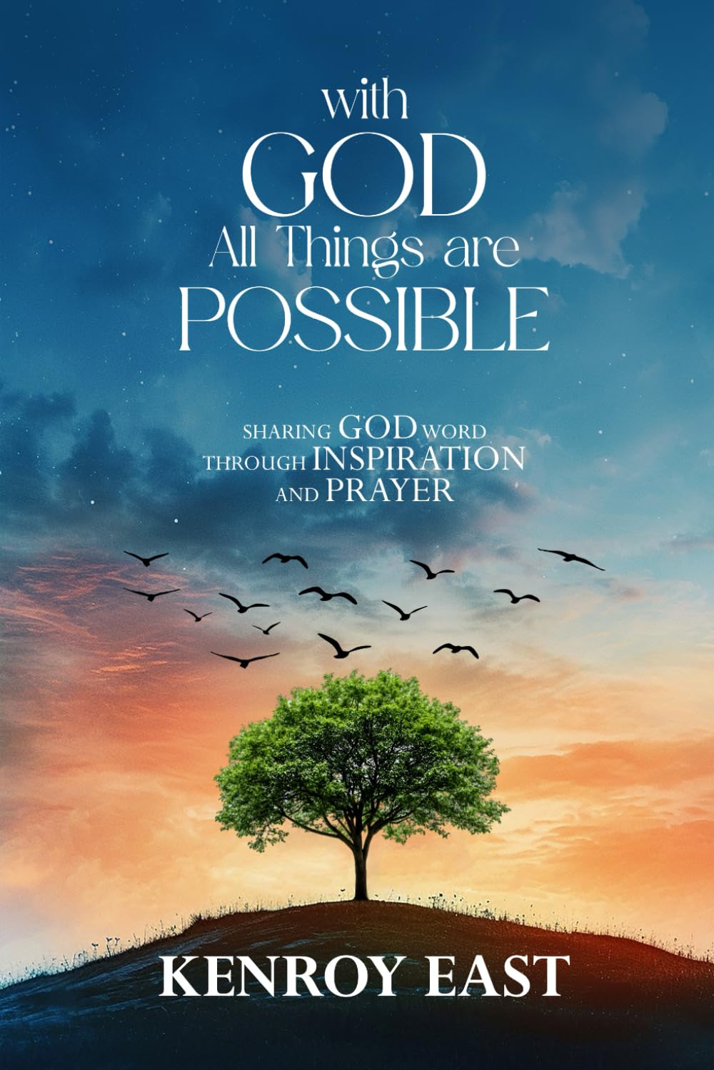 WITH GOD ALL THINGS ARE POSSIBLE: SHARING GOD WORD THROUGH INSPIRATION AND PRAYER