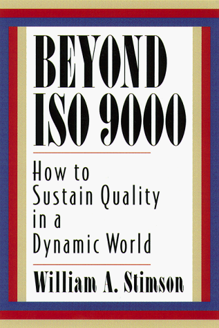 Beyond Iso 9000: How to Sustain Quality in a Dynamic World