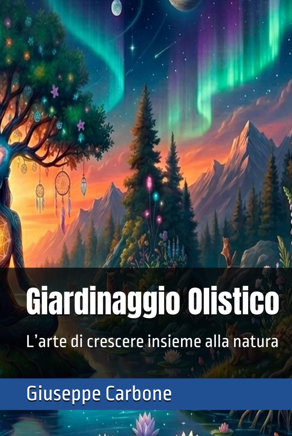 Giardinaggio Olistico: L’arte di cresce insieme alla natura