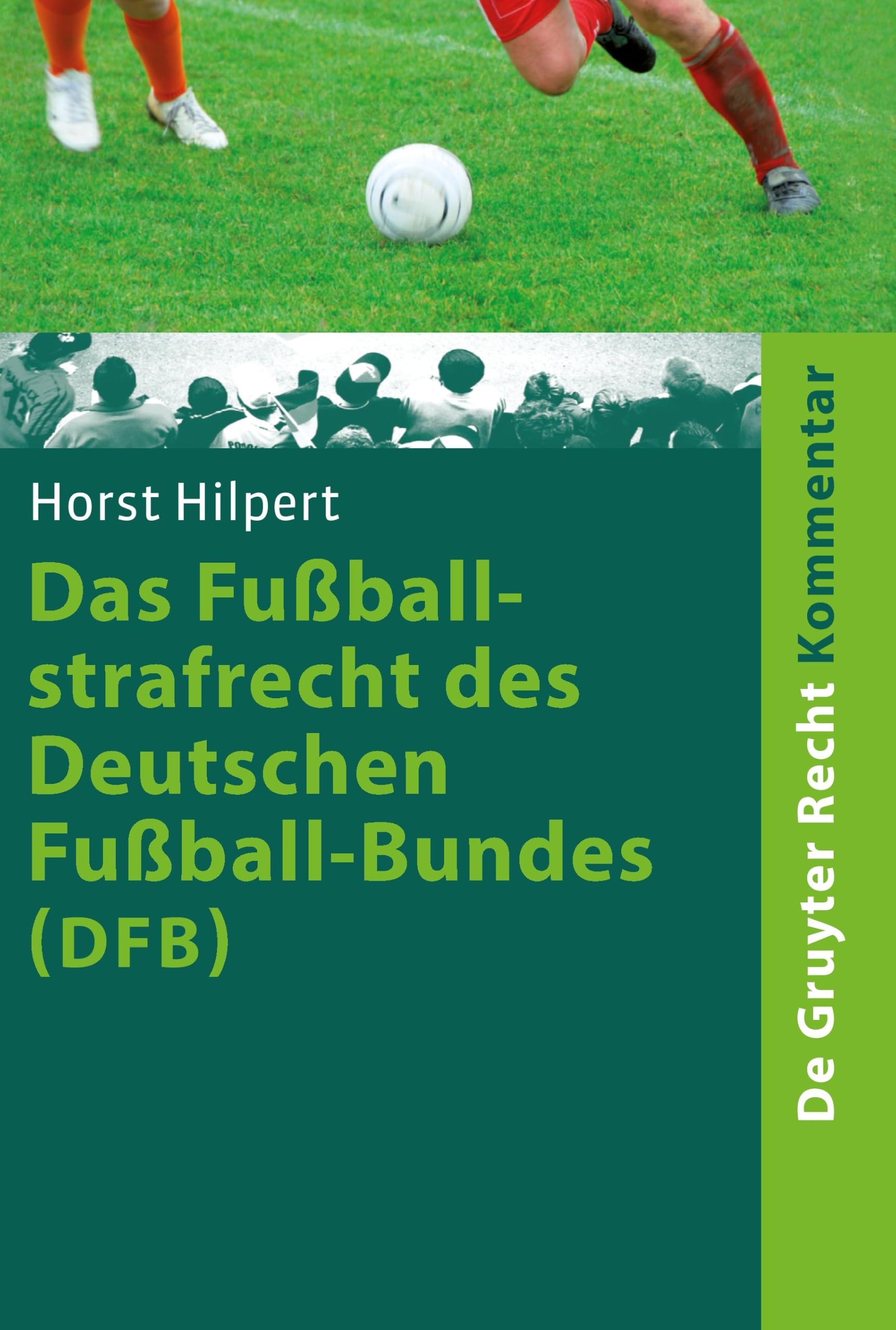 Das Fußballstrafrecht des Deutschen Fußball-Bundes (DFB): Kommentar zur Rechts- und Verfahrensordnung des Deutschen Fußball-Bundes (RuVO) nebst ... der Landesverbände (De Gruyter Kommentar)