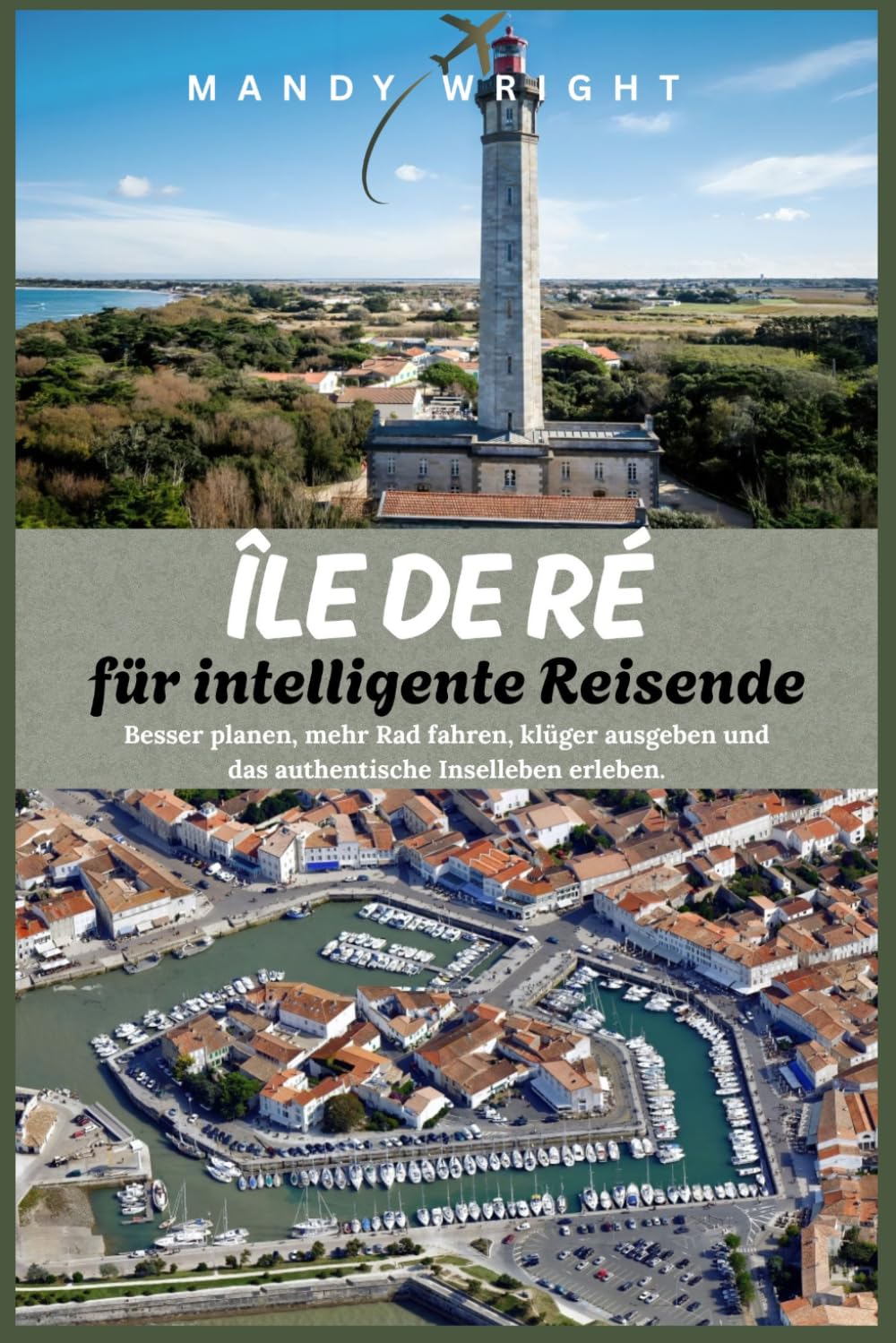Île de Ré für intelligente Reisende: Besser planen, mehr Rad fahren, klüger ausgeben und das authentische Inselleben erleben.