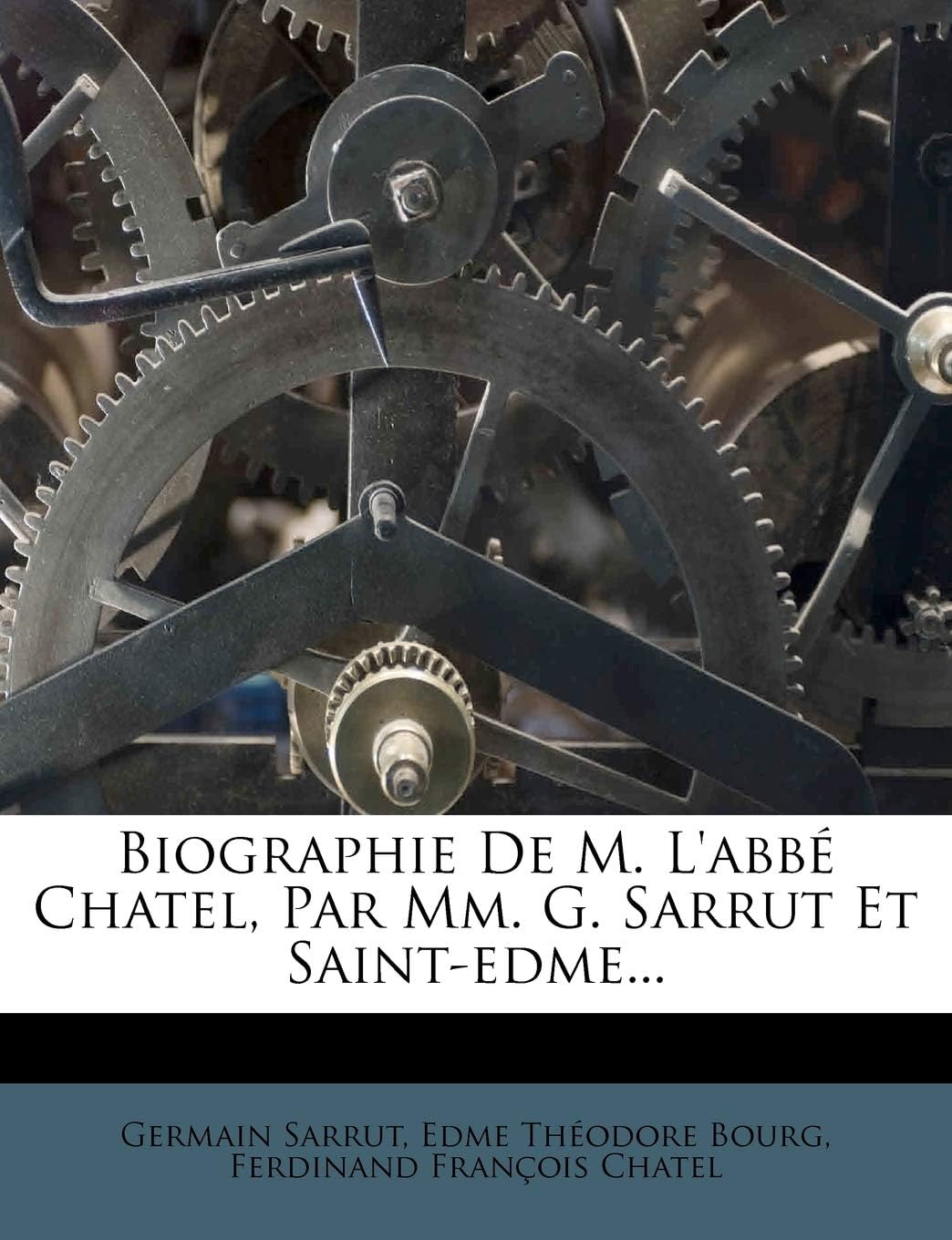 Biographie de M. l'Abb Chatel, Par MM. G. Sarrut Et Saint-Edme...