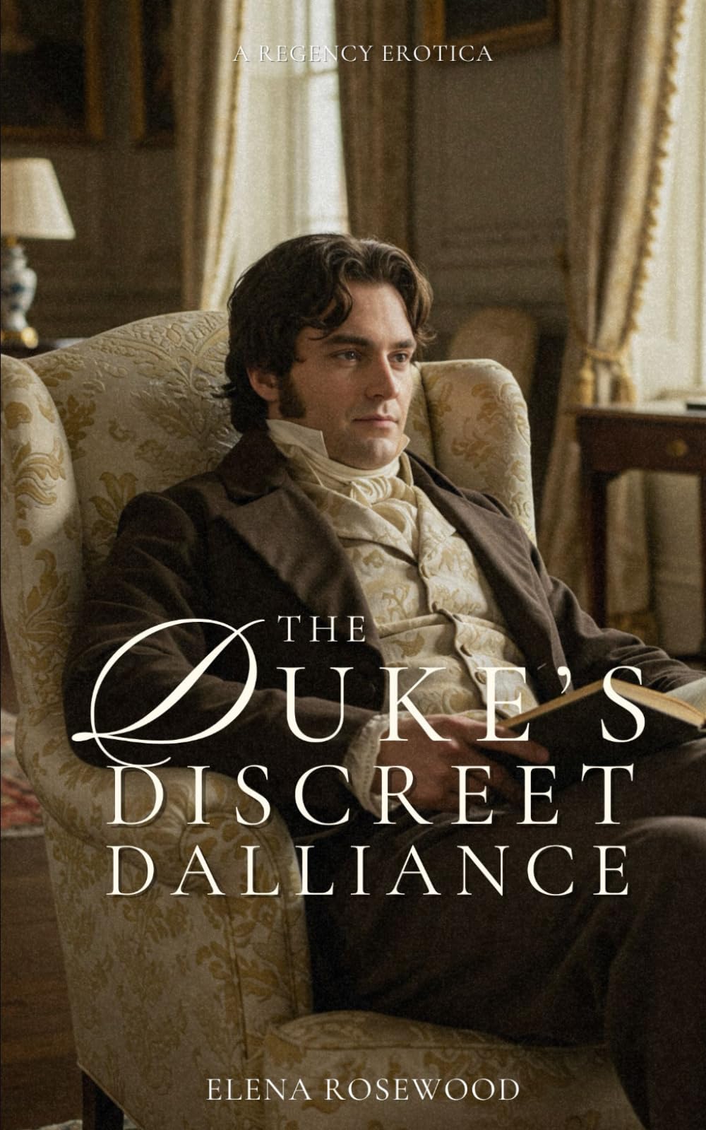 The Duke’s Discreet Dalliance: A Regency Erotica (Regency Romp of Improper Proportions)
