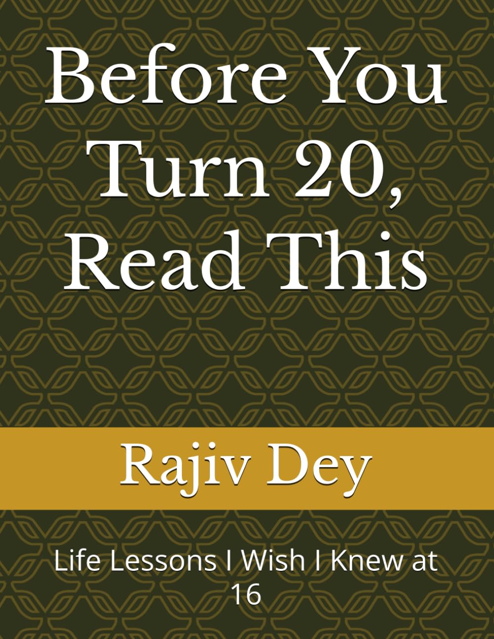 Before You Turn 20, Read This: Life Lessons I Wish I Knew at 16 (Read & Change)