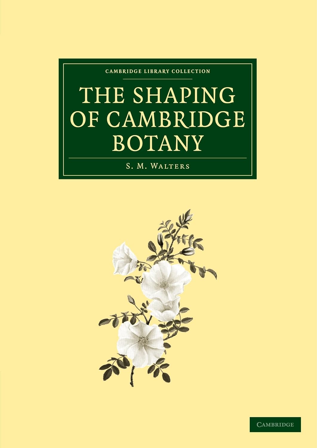 The Shaping of Cambridge Botany: A Short History of Whole-Plant Botany ...