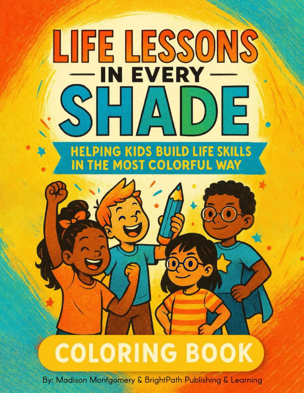 Life Lessons in Every Shade: Helping Kids Build Life Skills in the Most Colorful Way