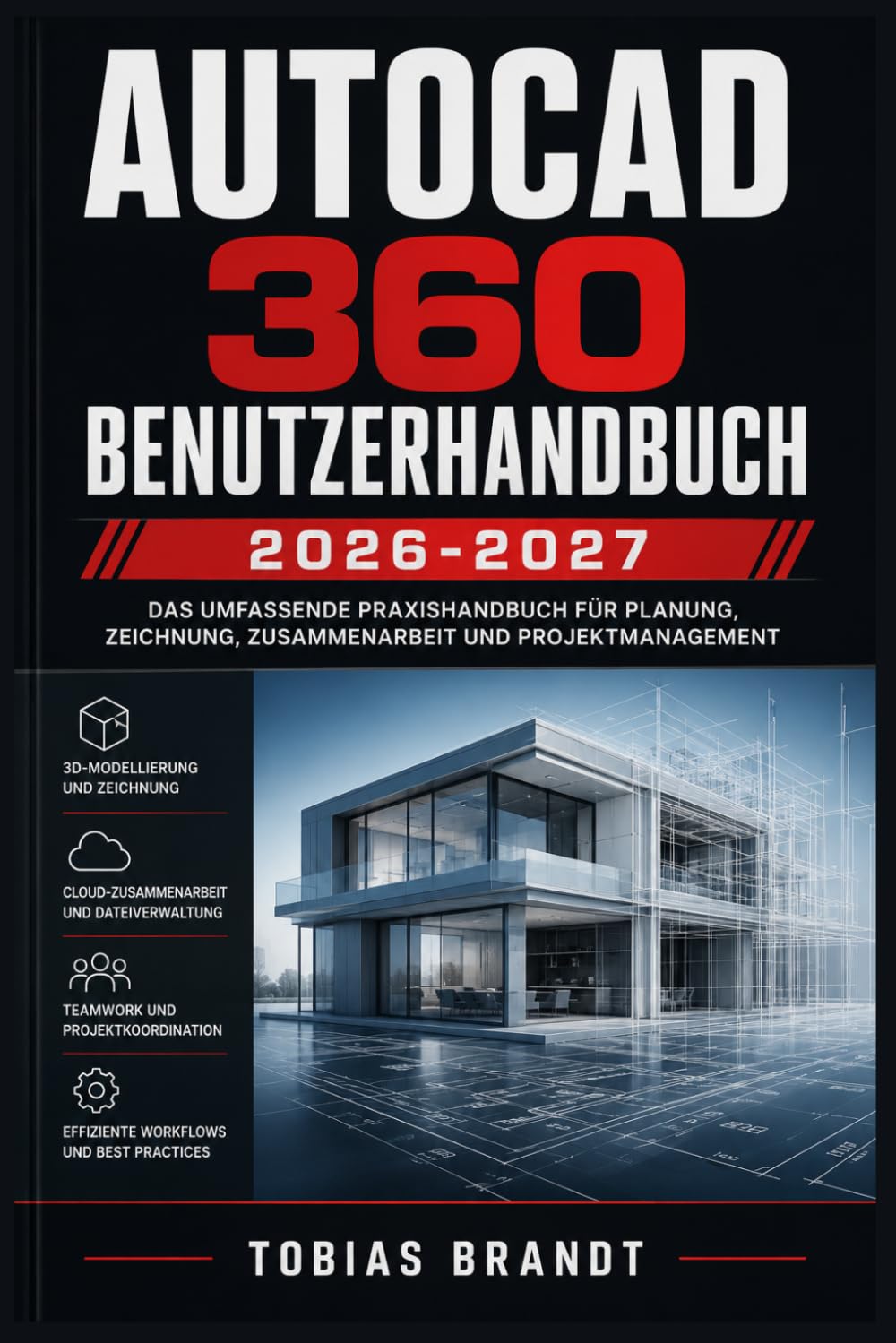 AUTOCAD 360 BENUTZERHANDBUCH 2026-2027: Ein praktisches Schritt-für-Schritt Handbuch für die schnelle Einrichtung und einen reibungslosen Betrieb für Anfänger