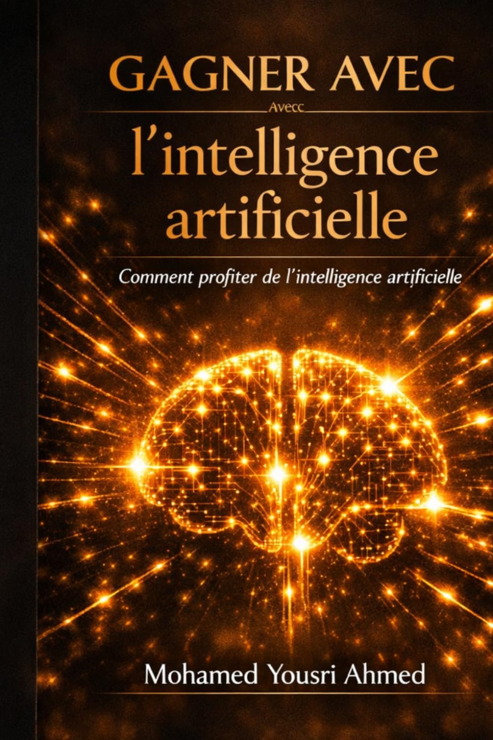 Gagner avec l’intelligence artificielle: Stratégies pratiques pour créer votre richesse numérique