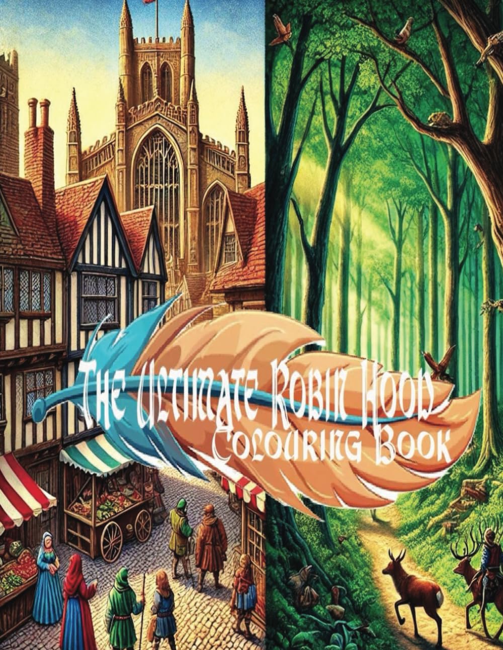 The Ultimate Robin Hood Colouring Book: Over 50 Colouring Book Images of the Legendary Outlaw and His Adventures