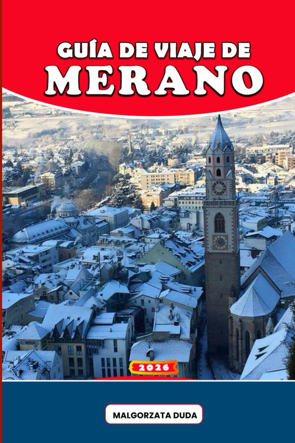GUÍA DE VIAJE DE MERANO 2026: Un viaje emotivo por el paraíso alpino de bienestar de Italia, donde el aire de montaña, la curación térmica, la rica ... vivir experiencias de viaje significativas