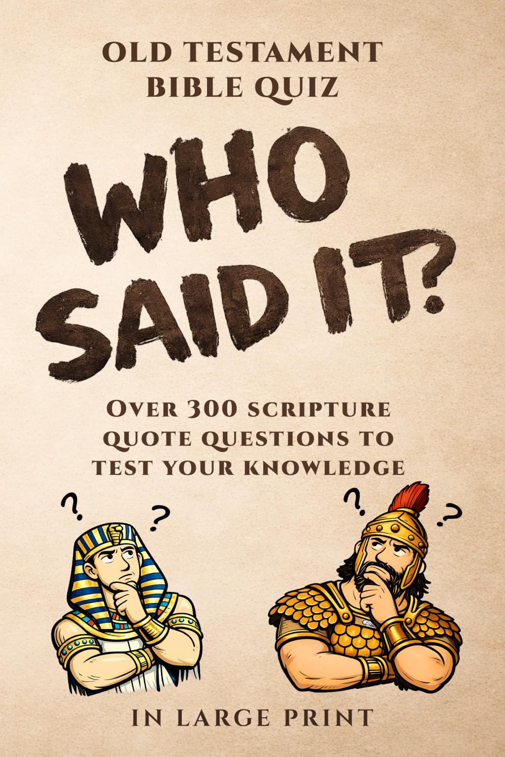 Who Said It? Old Testament Bible Quiz: 300 Scripture Quote Questions to Test Your Knowledge