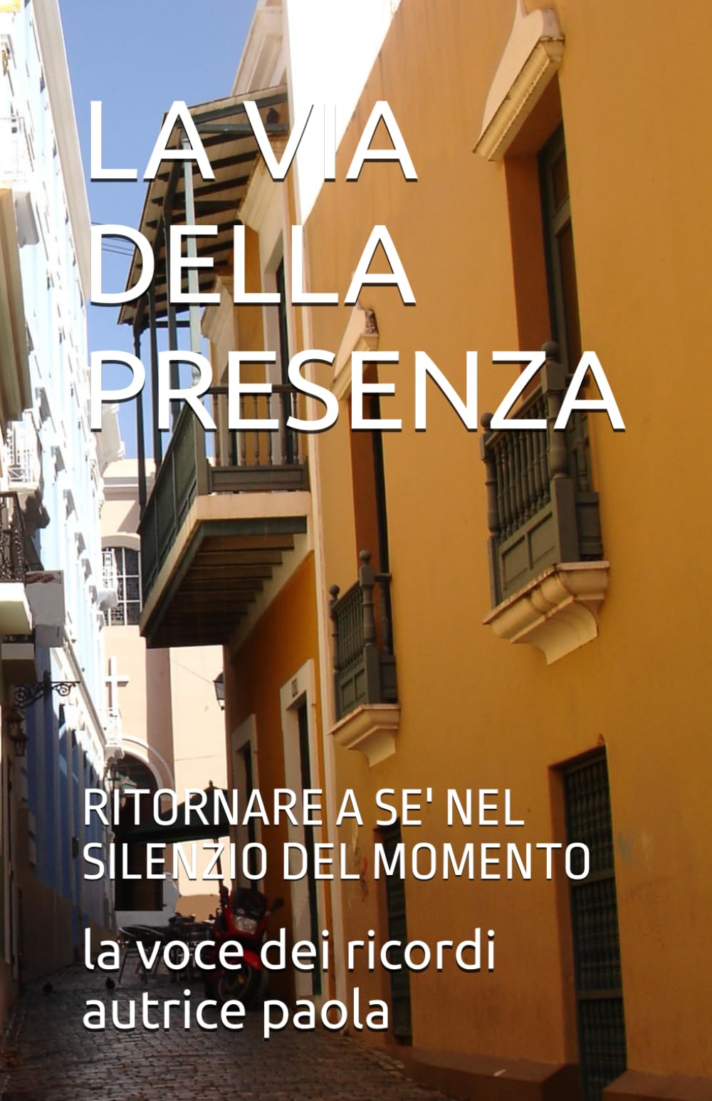 LA VIA DELLA PRESENZA: RITORNARE A SE' NEL SILENZIO DEL MOMENTO (IL SILENZIO E LA PRESENZA)