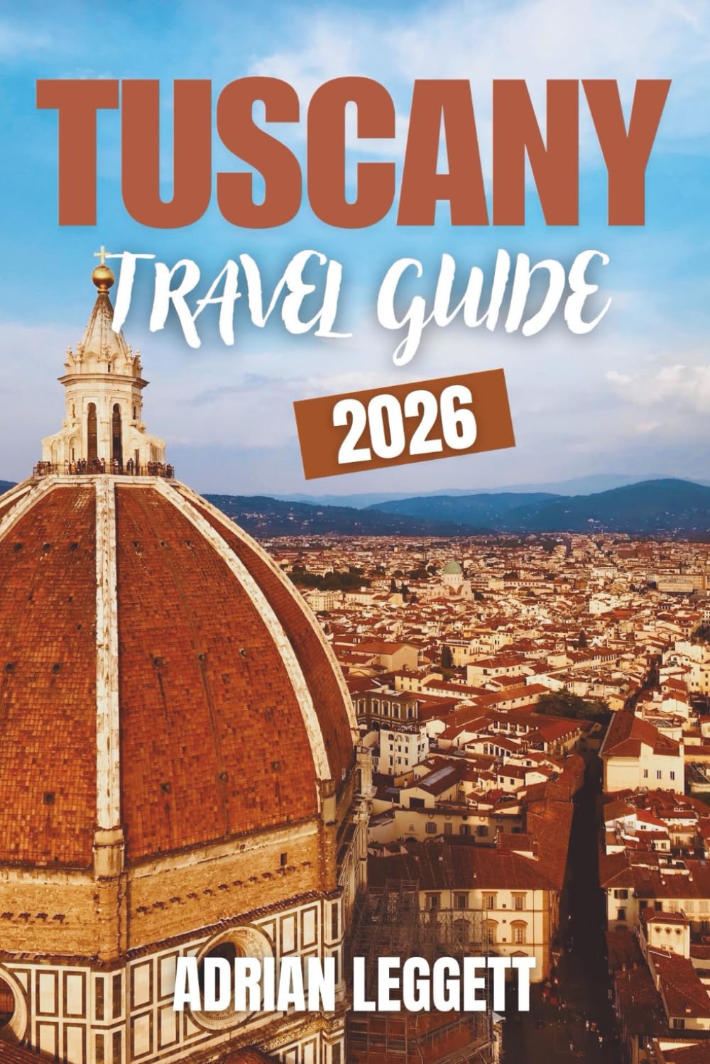TUSCANY TRAVEL GUIDE 2026