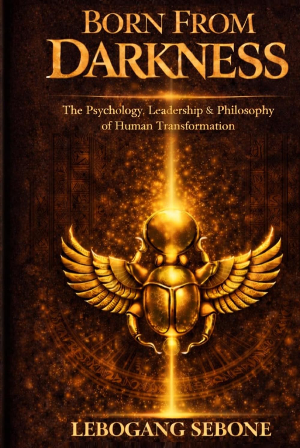 Born From Darkness: The Psychology, Leadership & Philosophy of Human Transformation