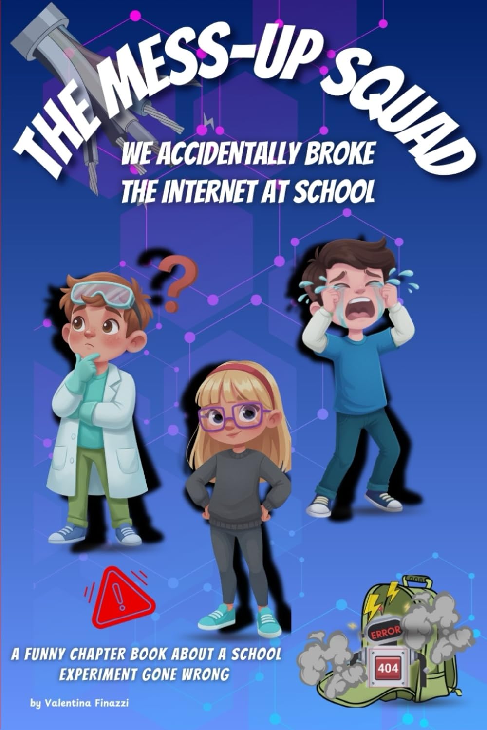 THE MESS-UP SQUAD: WE ACCIDENTALLY BROKE THE INTERNET AT SCHOOL