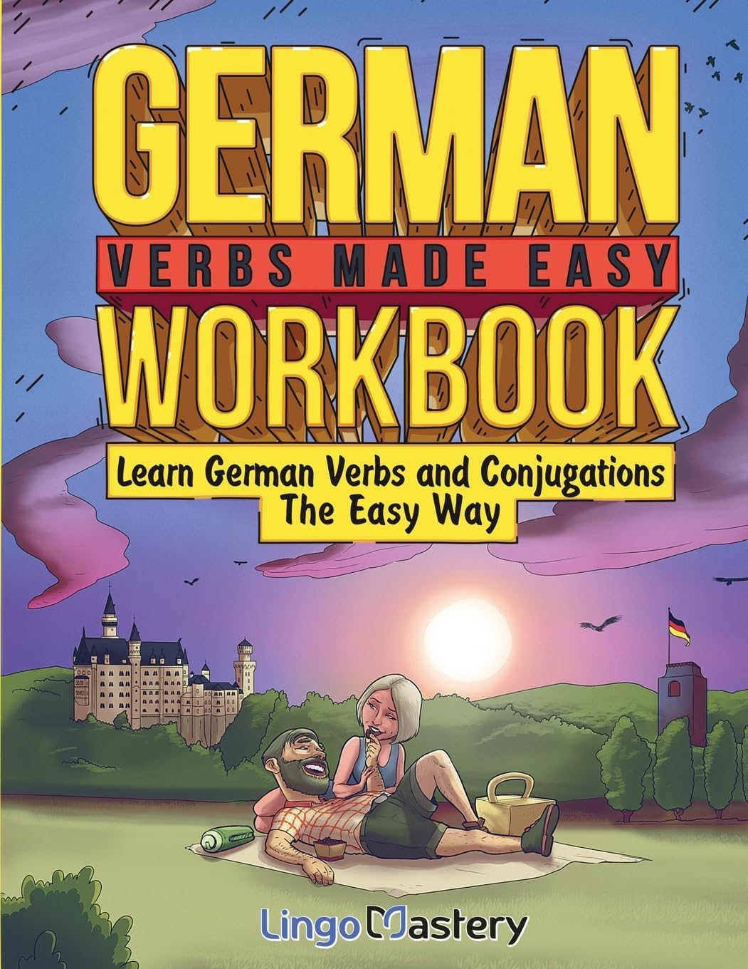 Lingo Mastery German Verbs Made Easy Workbook: Learn German Verbs and Conjugations The Easy Way Paperback – Big Book, 7 September 2023