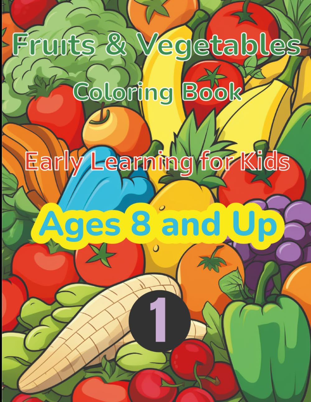 Fruits & Vegetables Coloring Book: Early Learning for Kids Ages 8 and Up