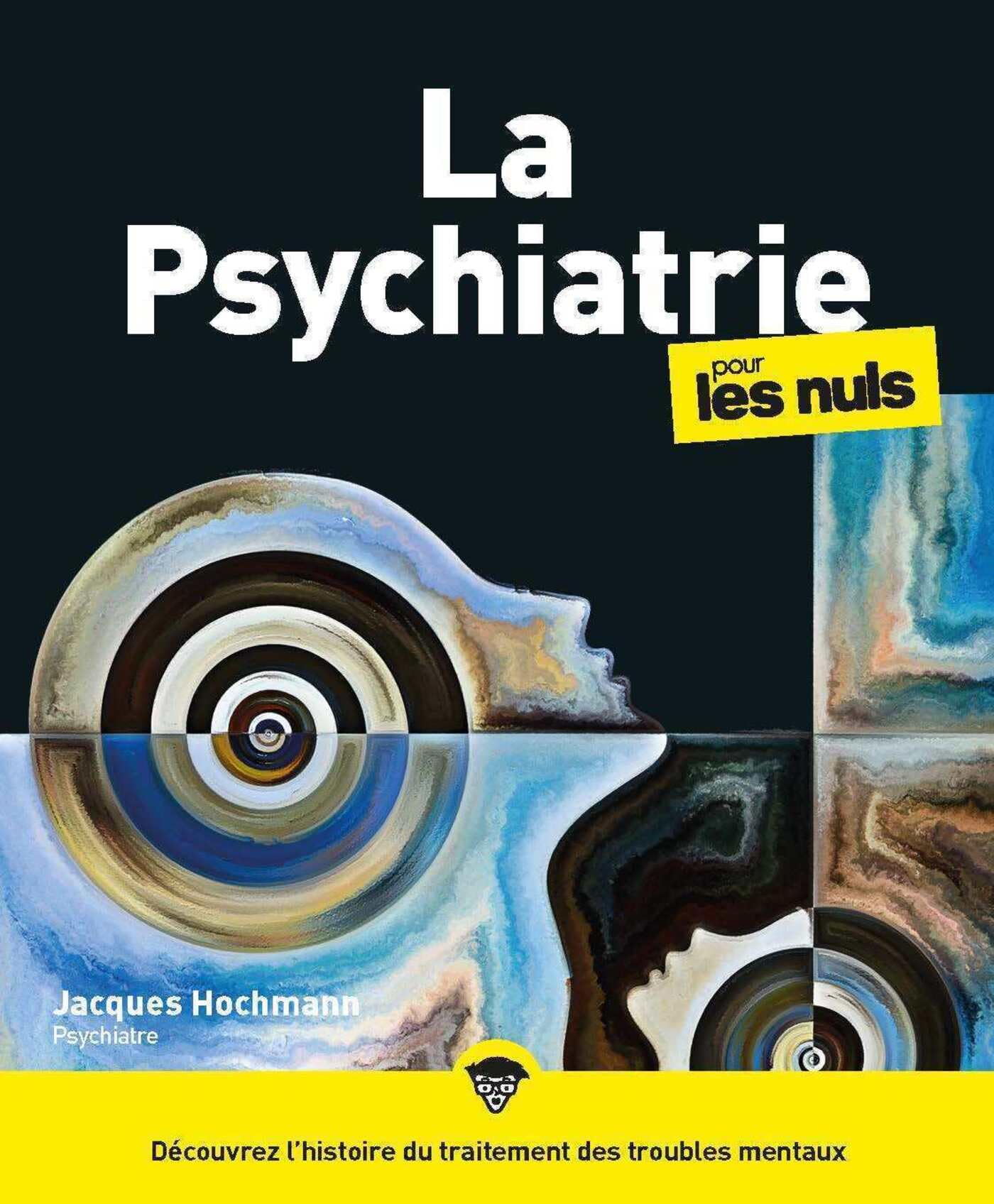 La Psychiatrie pour les Nuls (French Edition)