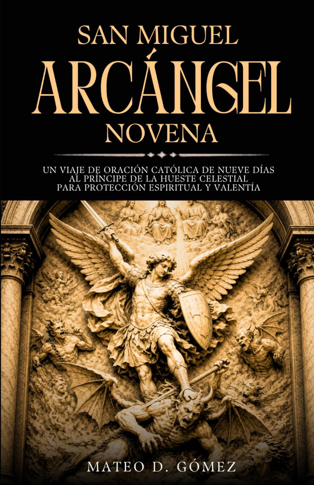 San Miguel Arcángel Novena: Un viaje de oración católica de nueve días al Príncipe de la Hueste Celestial para protección espiritual y valentía