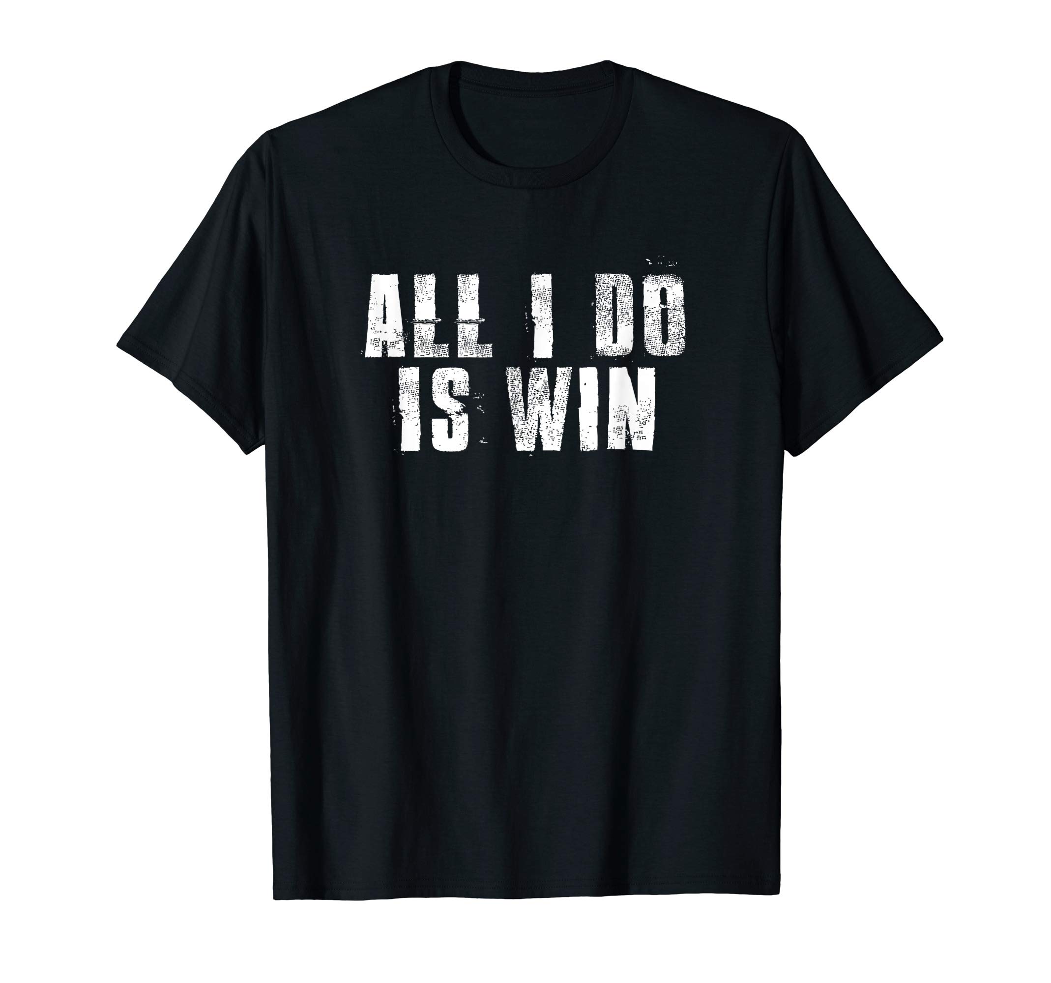 All I Do Is Win - WinnerAll I Do Is Win Motivational Gym Sports Work T-ShirtOEKO-TEX STANDARD 100