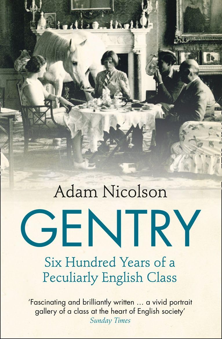 Gentry Six Hundred Years of a Peculiarly English  by Adam Nicolson PAPERBACK