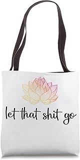 Let That Shit Go Lotus Funny Yoga Chakra Kundalini Yogi Gift Tote Bag