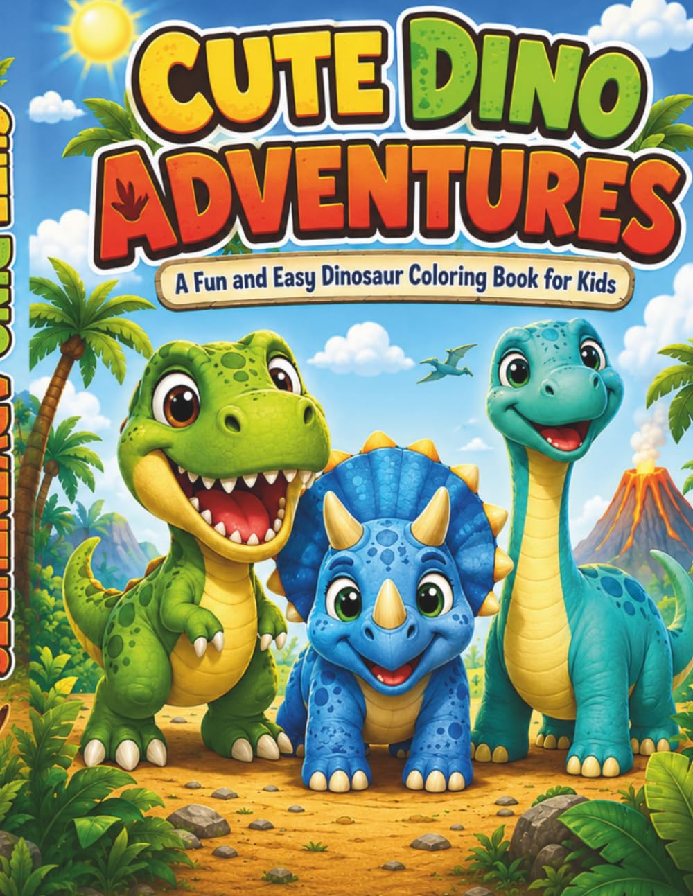 Cute Dino Adventures Coloring Book for Kids: Fun and Easy Dinosaur Coloring Pages for Toddlers and Preschool Boys and Girls