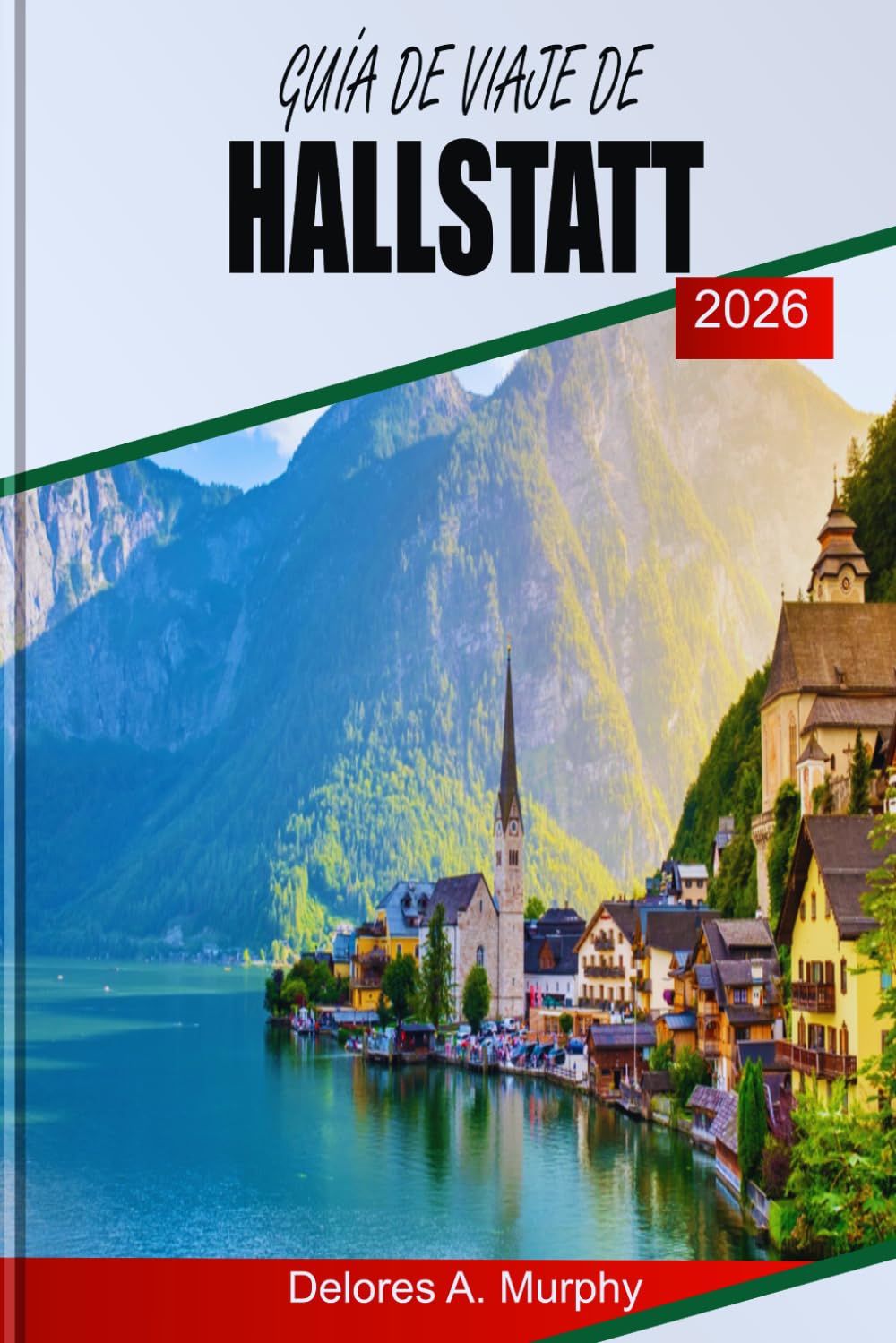 GUÍA DE VIAJE DE HALLSTATT 2026: Un planificador práctico para los visitantes austríacos con rutas panorámicas, sincronización inteligente y consejos para la multitud
