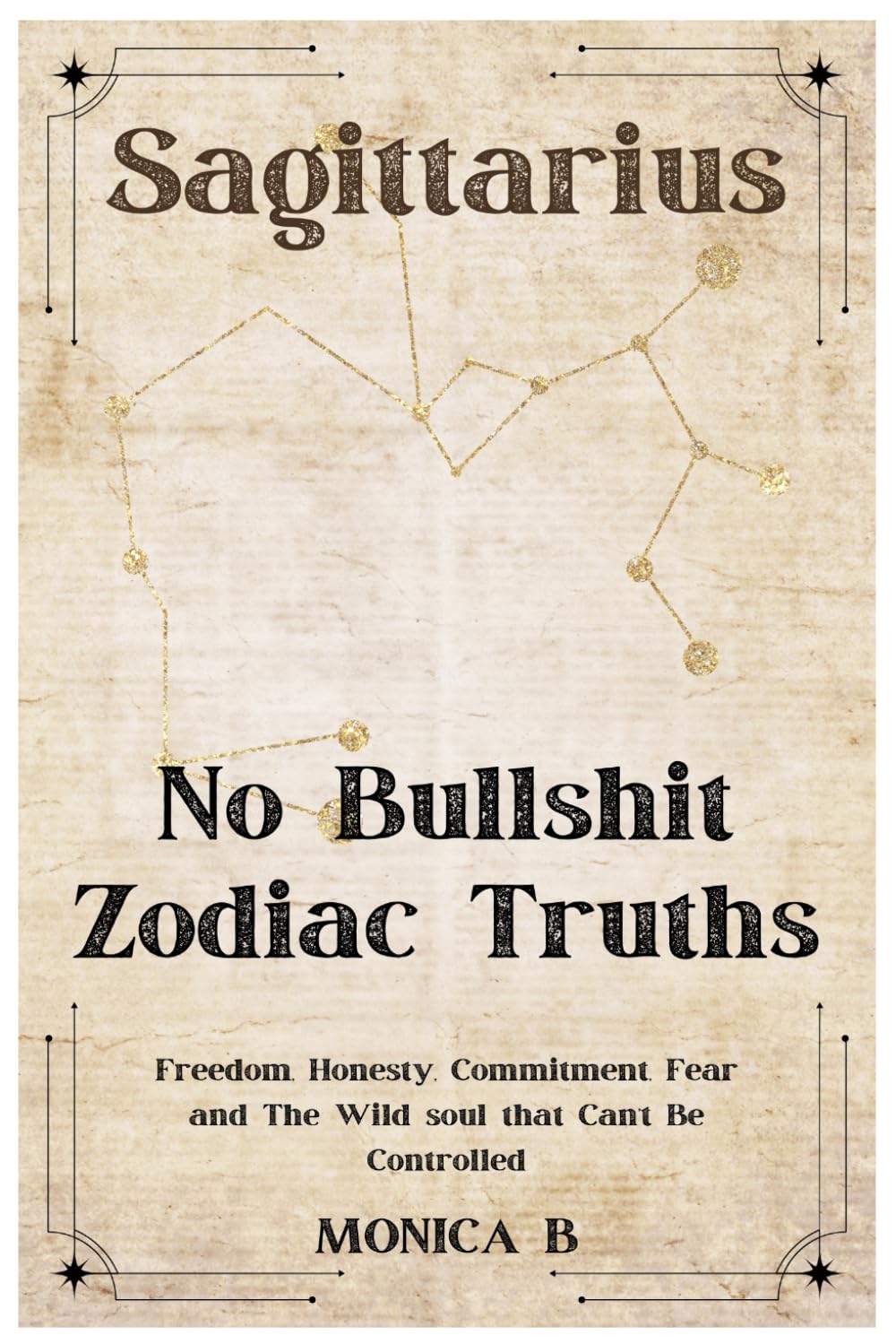 NO BULLSHIT ZODIAC TRUTHS: SAGITTARIUS:: Freedom, Honesty, Commitment Fear & The Wild Soul That Can’t Be Controlled