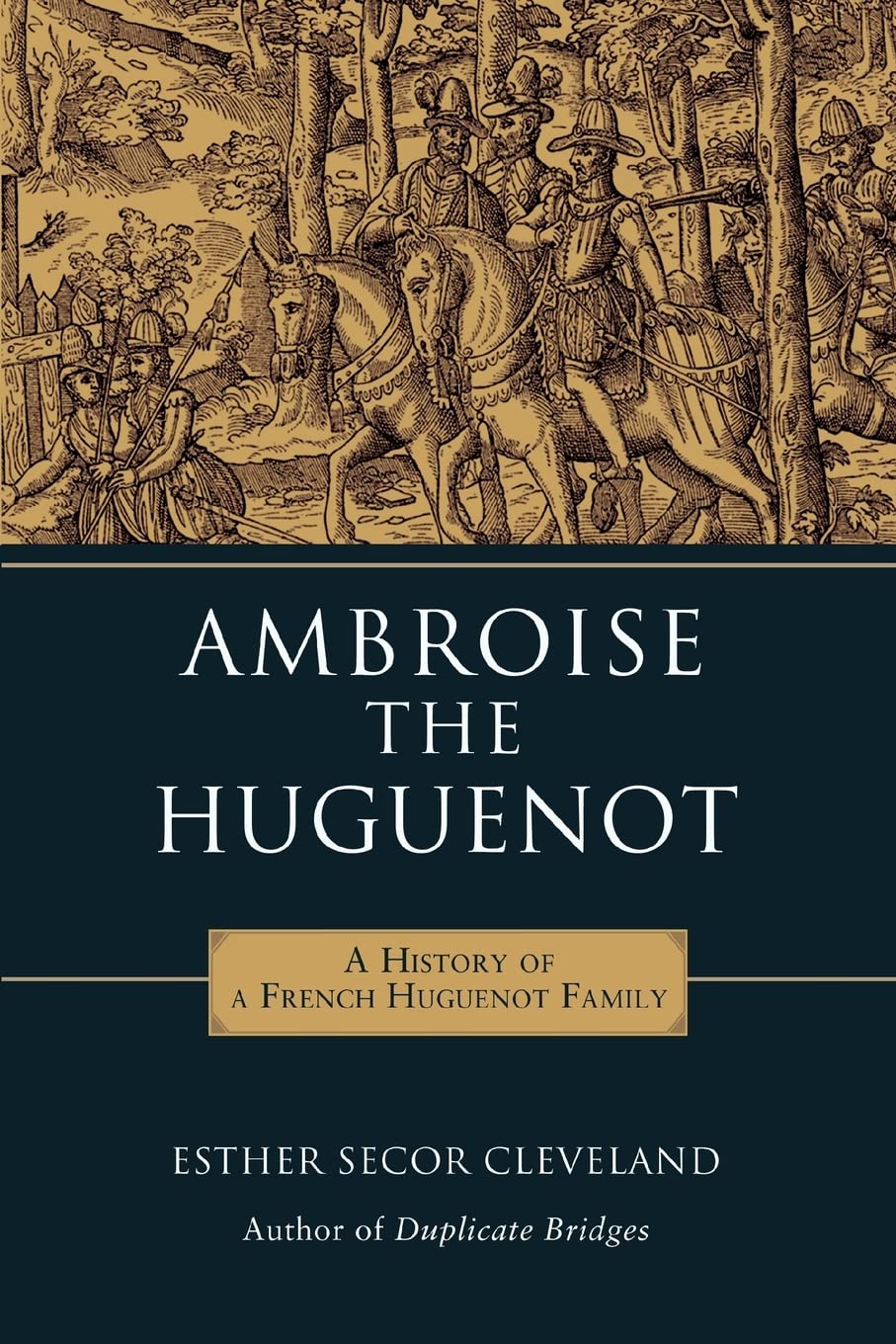Ambroise the Huguenot: A History of a French Huguenot Family