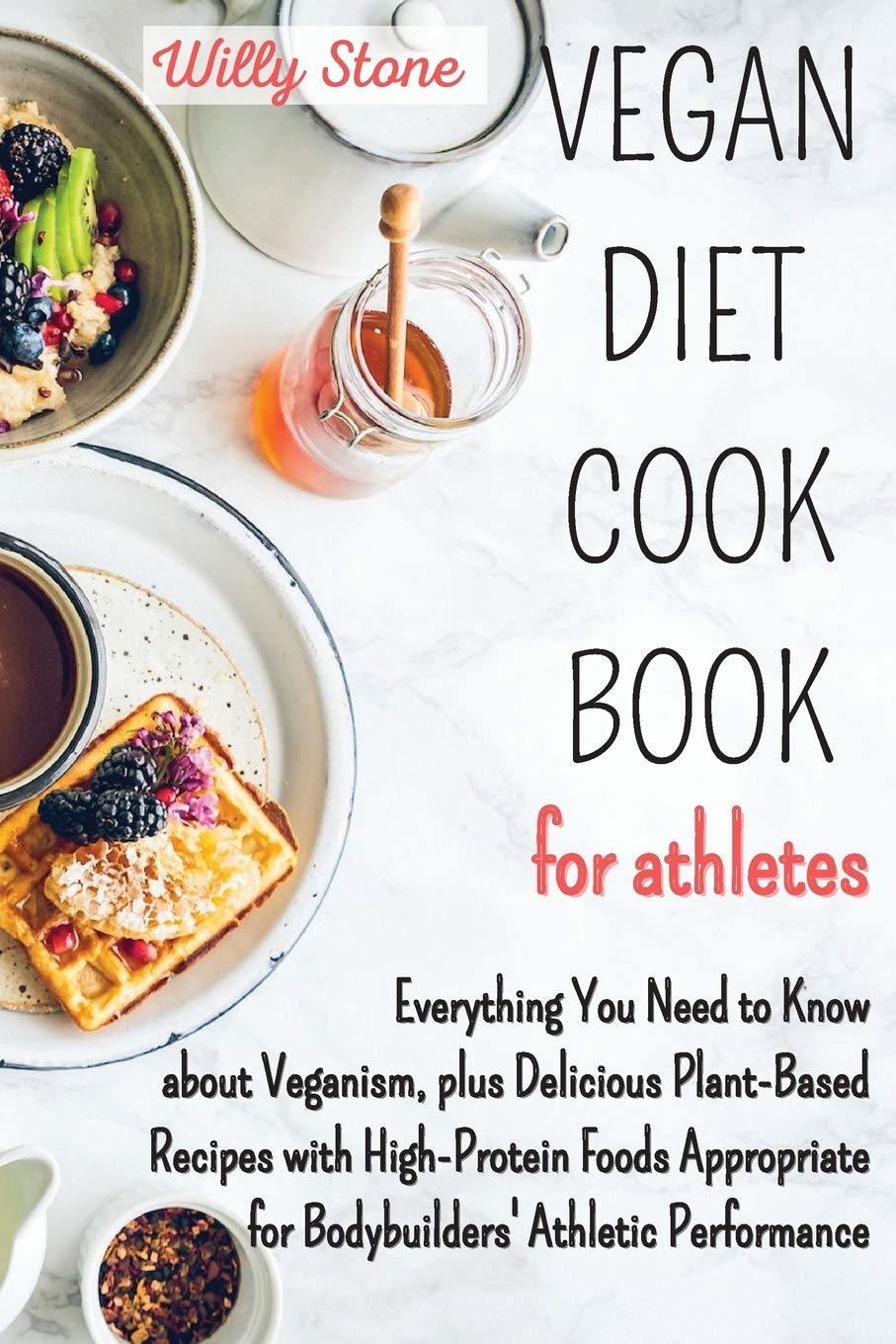 Buy Vegan Diet Cookbook for Athletes Everything You Need to Know about