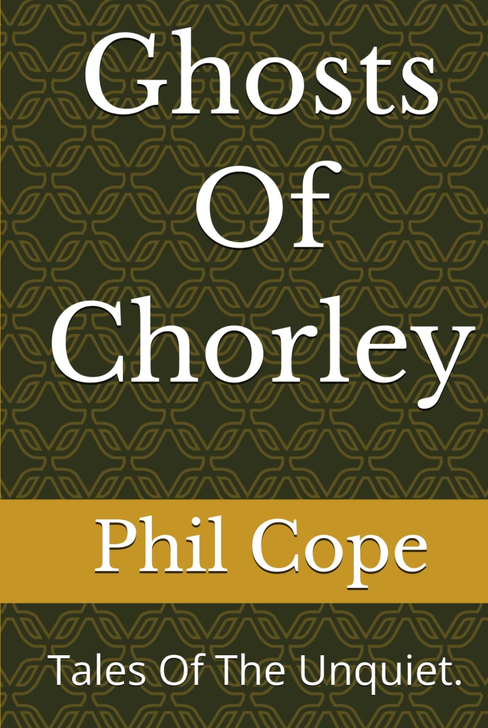 Ghosts Of Chorley: Tales Of The Unquiet. Christmas Edition.