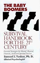 The Baby Boomers Survival Handbook for the 21st Century: Essential Strategies for Mental, Physical, Financial, Social, and Spiritual Success