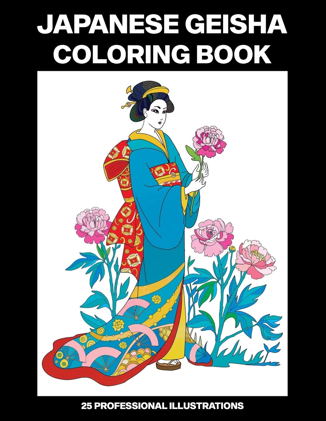 Japanese Geisha Coloring Book: Adult Coloring Book Featuring Amazing Japanese Women Drawings, 25 Professional Illustrations for Stress Relief and Relaxation (Japanese Geisha Coloring Pages for Adults)