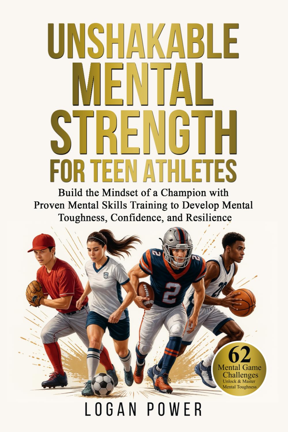 Unshakable Mental Strength for Teen Athletes: Build the Mindset of a Champion with Proven Mental Skills Training to Develop Mental Toughness, ... (Unshakable Mental Toughness in Sports)