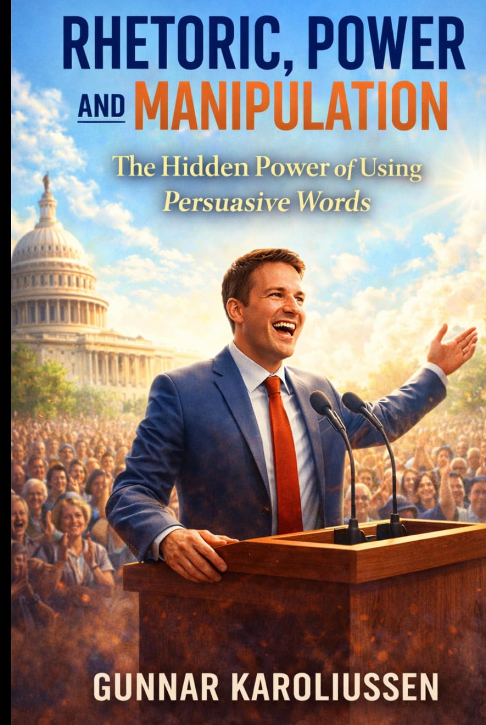 Rhetoric, Power, and Manipulation: The hidden Power of using correct words