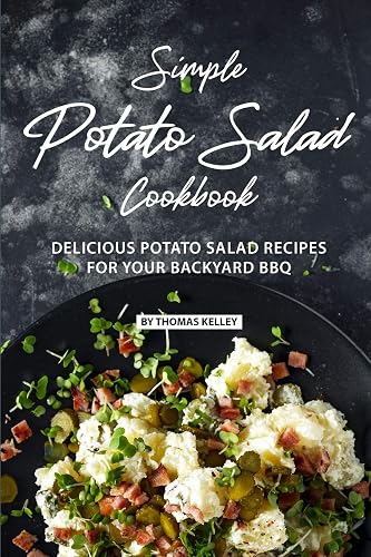 Simple Potato Salad Cookbook: Delicious Potato Salad Recipes for Your Backyard BBQ