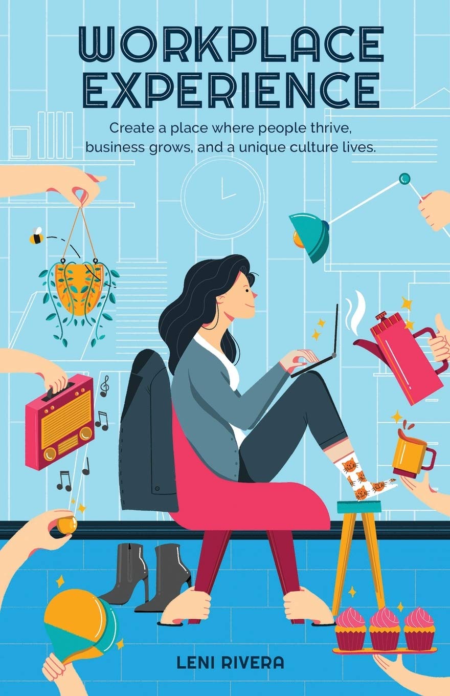 Workplace Experience: Create a place where people thrive, business grows, and a unique culture lives.: 1