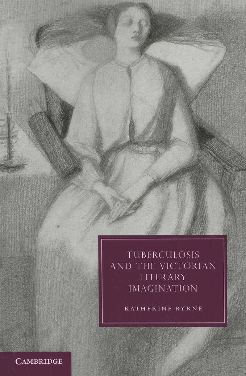 Tuberculosis and the Victorian Literary Imagination Byrne Paperback