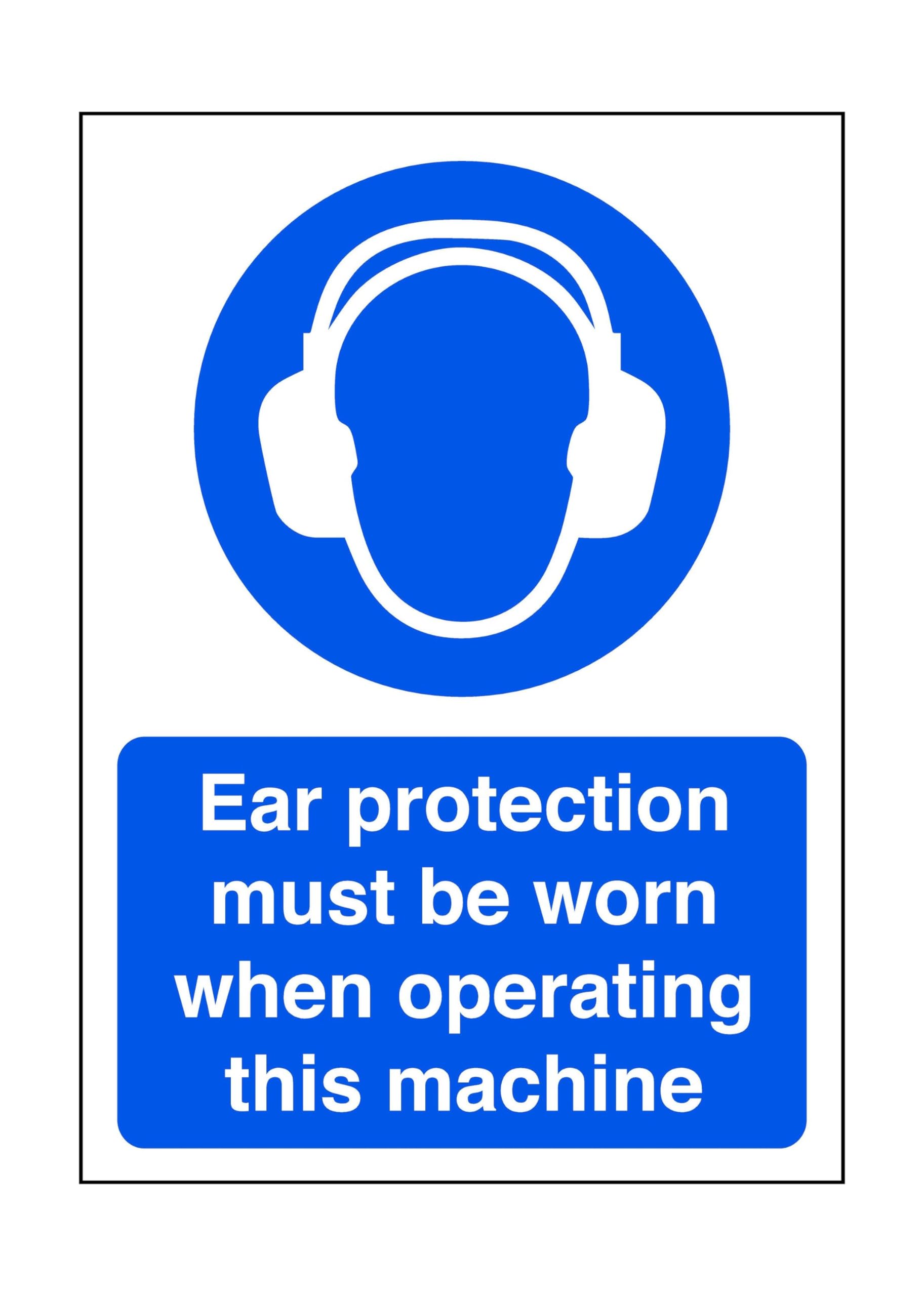 Ear protection must be worn when operating this machine - safety sign, ppe clothing, ppe - 1.2mm Rigid plastic for indoor/outdoor usage (400mm x 300mm) Viewing Distance within 14m.