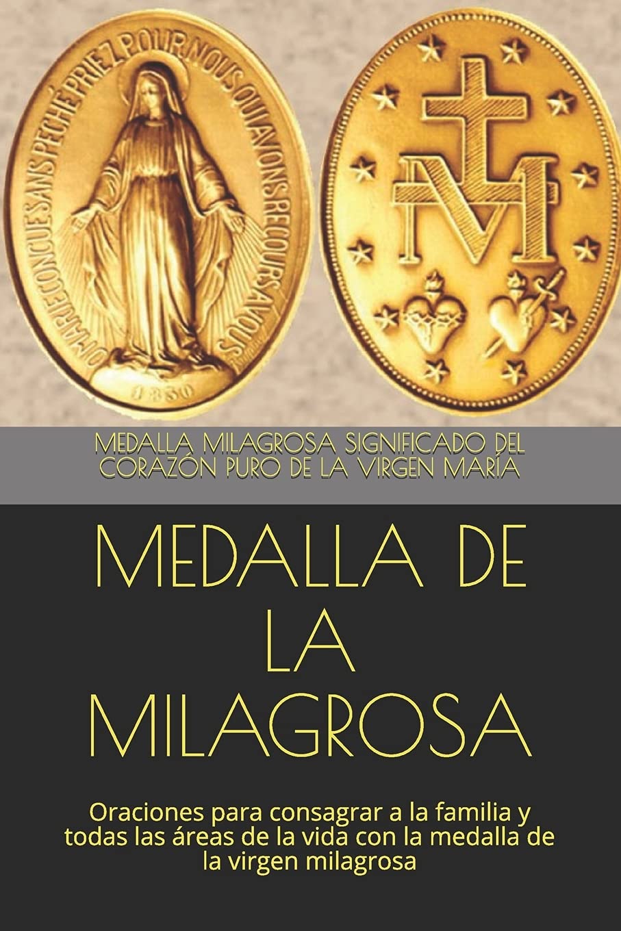 MEDALLA DE LA MILAGROSA: Oraciones para consagrar a la familia y todas las áreas de la vida con la medalla de la virgen milagrosa (Spanish Edition)