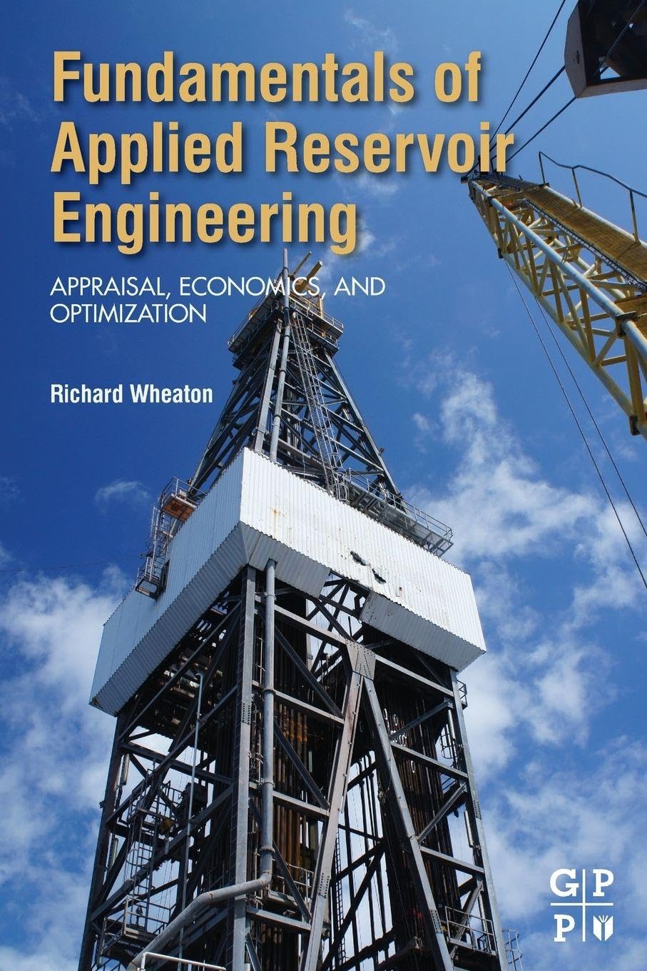 Buy Fundamentals of Applied Reservoir Engineering: Appraisal, Economics and Optimization — BookShops.in