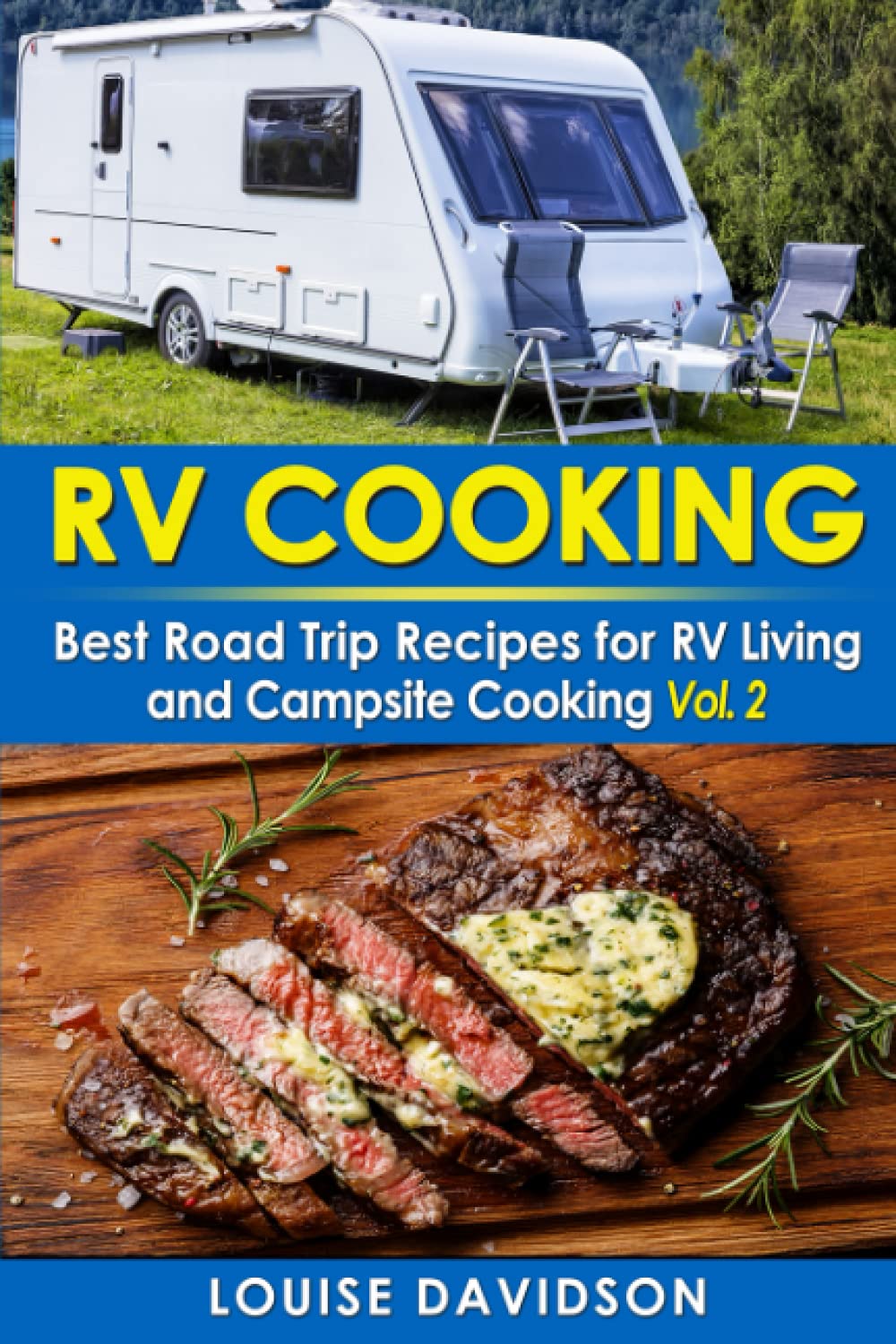 RV Cooking - Vol. 2: Best Road Trip Recipes for RV Living and Campsite Cooking **BLACK and WHITE EDITION** (Camper RVing Recipe Books)